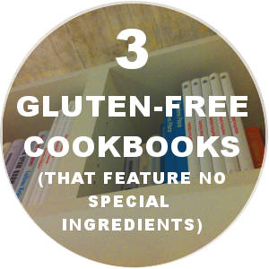 Gluten Free Cookbooks - No Special Ingredients Required