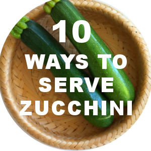 How to Eat Zucchini - 10 Ideas
