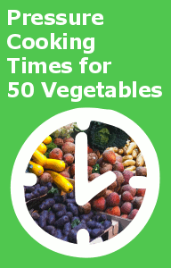 Pressure Cooking Times for 50 Vegetables